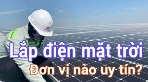 TOP 5 CÔNG TY PHÂN PHỐI LẮP ĐẶT ĐIỆN NĂNG LƯỢNG MẶT TRỜI UY TÍN TẠI ĐẮK LẮK
